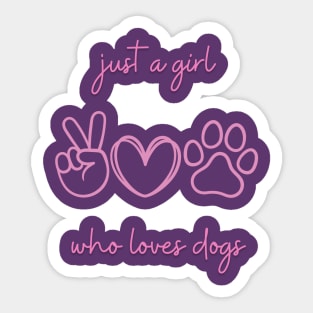 Just a girl who loves dogs Sticker